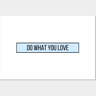Do What You Love - Inspiring and Motivational Quotes Posters and Art
